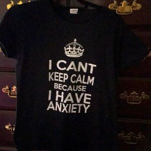 I can’t keep calm Because I have anxiety t-shirt